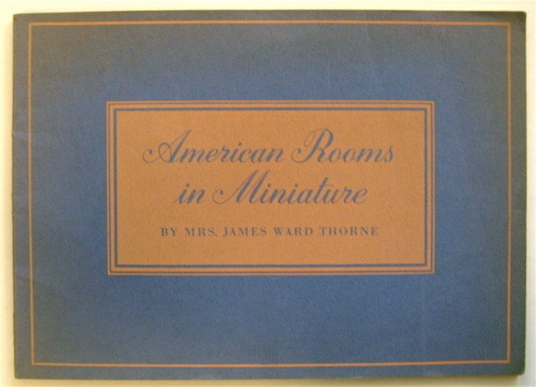 [1463] American Rooms in Miniature. Mrs. James Ward THORNE.
