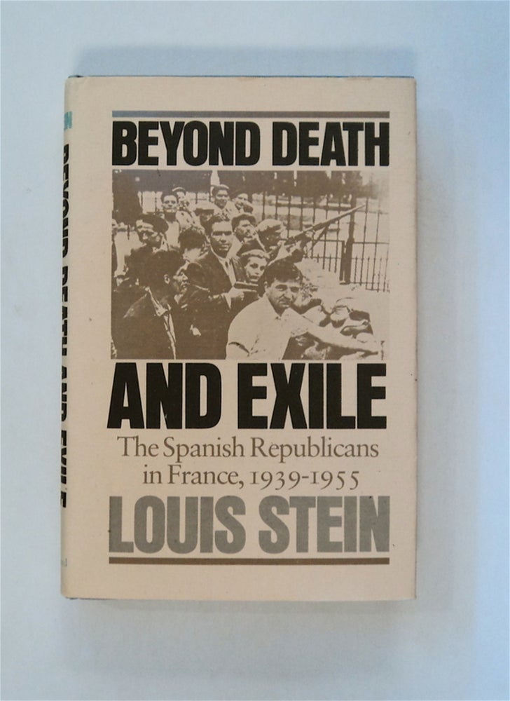 [21854] Beyond Death and Exile: The Spanish Republicans in France, 1939-1955. Louis STEIN.