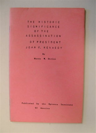 23206] The Historic Significance of the Assassination of President John F. Kennedy. Murry W. STRIER