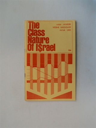 25117] The Class Nature of Israel. Haim HANEGBI, Moshe Machover, Akiva Orr