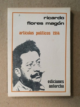 26621] Artículos Políticos 1914. Ricardo FLORES MAGÓN