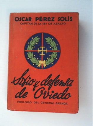 27122] Sitio y Defensa de Oviedo. Oscar PÉREZ SOLIS, Capital de la 18a de Asalto