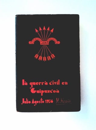 27144] La Guerra Civil in Guipuzcoa Julio-Agosto 1936 (con la Columna del Comandante Galbis). M....
