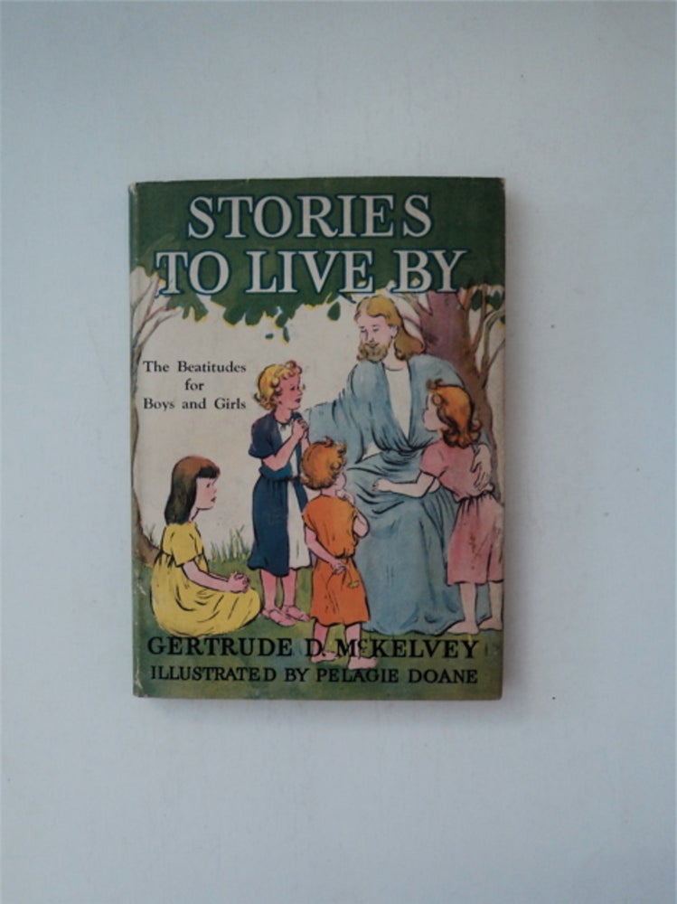 [2950] Stories To Live By : The Beatitudes for Boys and Girls. Pelagie DOANE, B/w, plus color endpps.