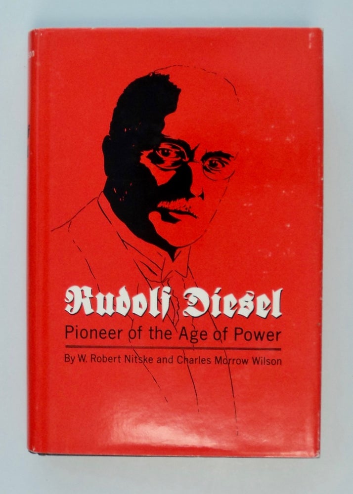 [30417] Rudolf Diesel, Pioneer of the Age of Power. W. Robert NITSKE, Charles Morrow Wilson.