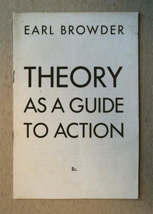 30489] Theory as a Guide to Action. Earl BROWDER