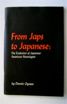 31013] From Japs to Japanese: The Evolution of Japanese-American Stereotypes. Dennis OGAWA