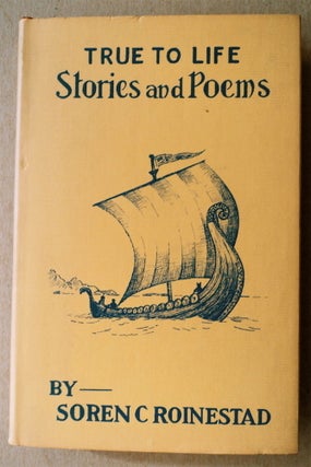 31149] True to Life Stories and Poems. Soren C. ROINESTAD