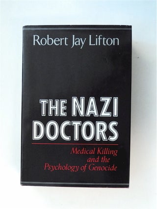 32019] The Nazi Doctors: Medical Killing and the Psychology of Genocide. Robert Jay LIFTON