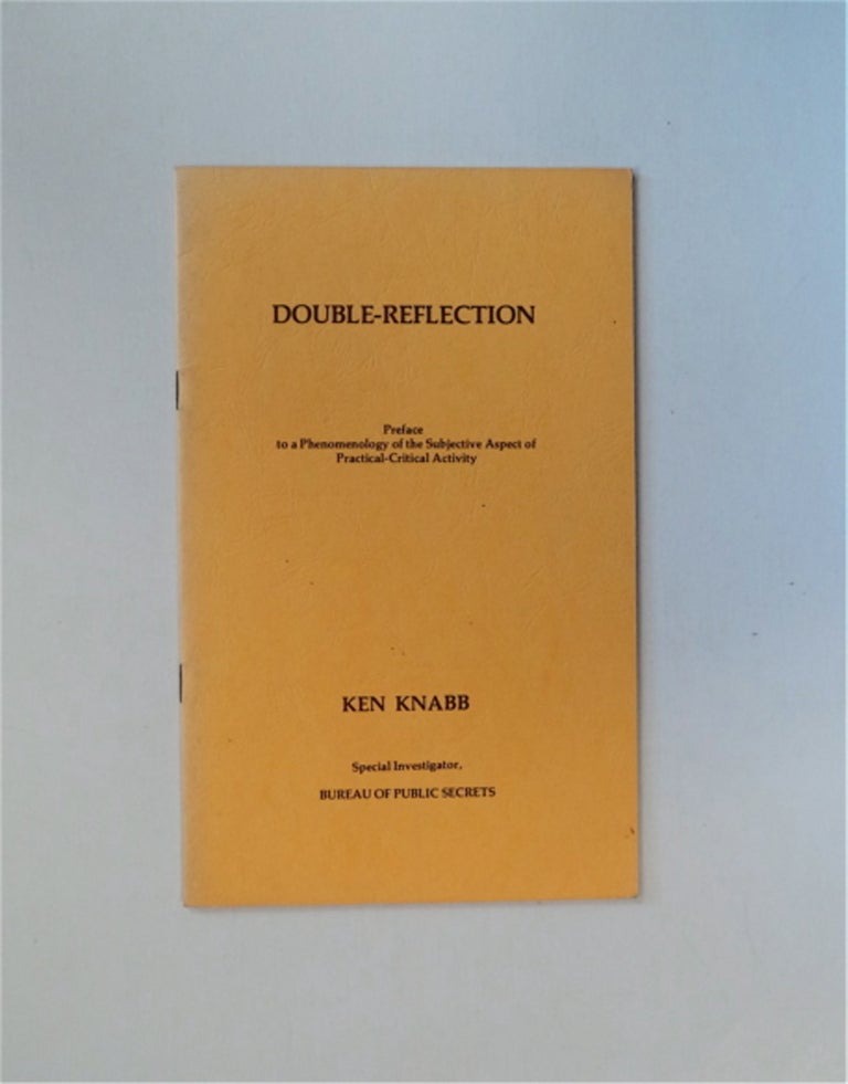 [32520] Double-Reflection: Preface to a Phenomenology of the Subjective Aspect of Practical-Critical Activity. Ken KNABB.
