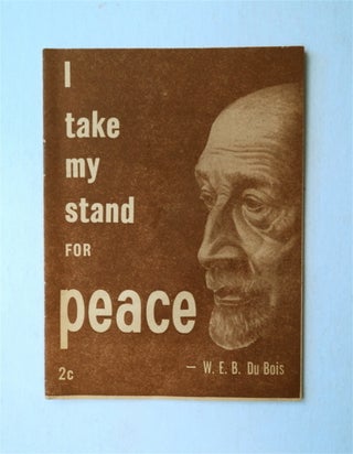 34061] I Take My Stand for Peace. W. E. B. DU BOIS