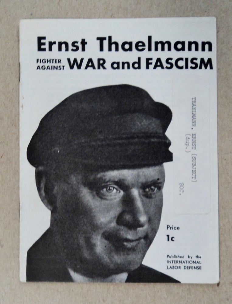 [35126] Ernst Thaelmann, Fighter against War and Fascism. INTERNATIONAL LABOR DEFENSE.