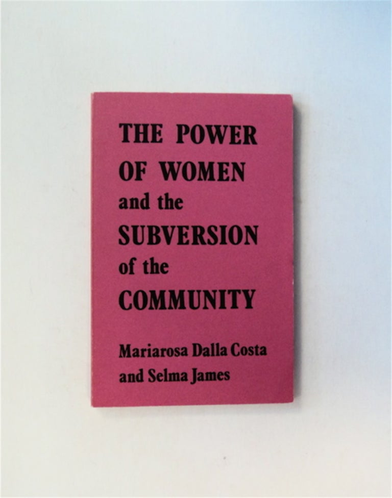 [3602] The Power of Women and the Subversion of the Community. Mariarosa DALLA COSTA, Selma James.