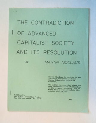36089] The Contradiction of Advanced Capitalist Society and Its Contradiction. Martin NICOLAUS
