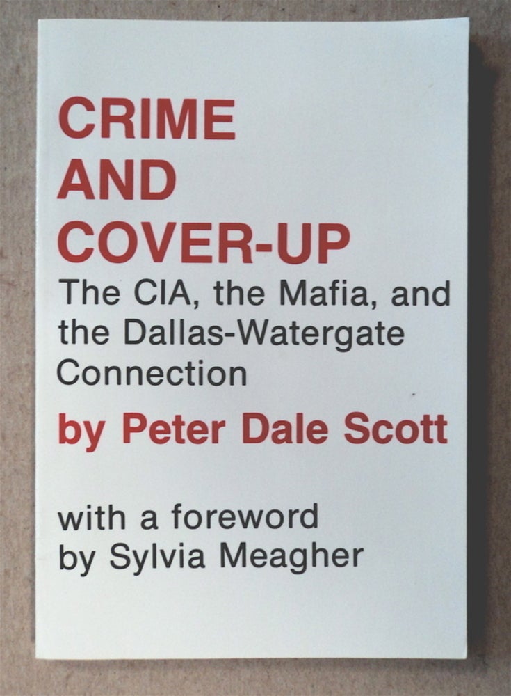 [43990] Crime and Cover-up: The CIA, the Mafia, and the Dallas-Watergate Connection. Peter Dale SCOTT.