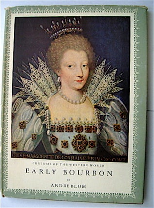 44854] Costumes of the Western World: Early Bourbon 1589-1643. André BLUM