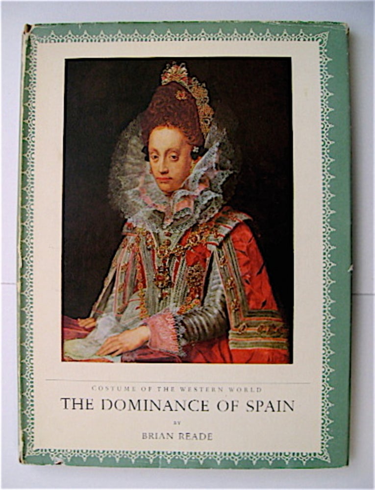 [44855] Costumes of the Western World: The Dominance of Spain 1550-1660. Brian READE.
