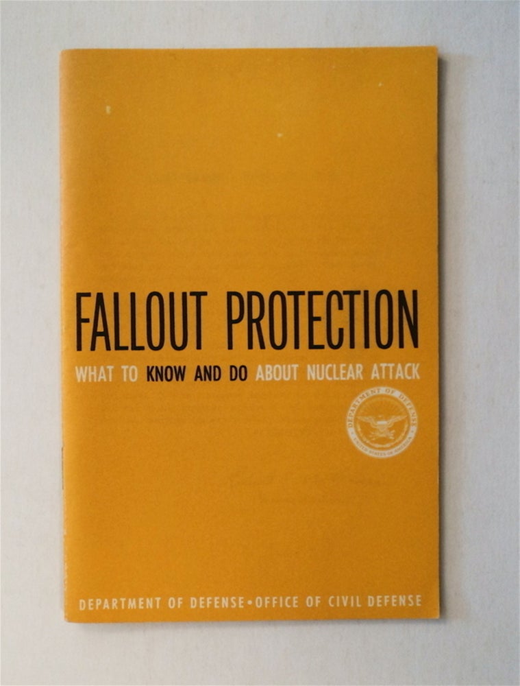 [47435] Fallout Protection: What to Know and Do about Nuclear Attack. DEPARTMENT OF DEFENSE OFFICE OF CIVIL DEFENSE.