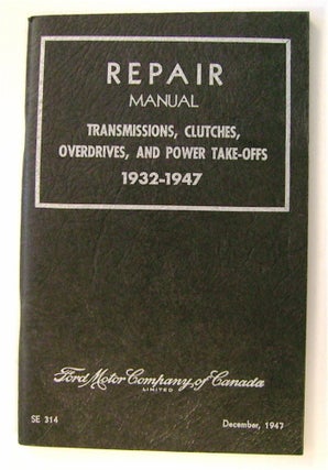 47928] Repair Manual: Transmissions, Clutches, Overdrives - 1932-1947. FORD MOTOR COMPANY OF...