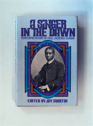50779] A Singer in the Dawn: Reinterpretations of Paul Laurence Dunbar. Jay MARTIN, ed