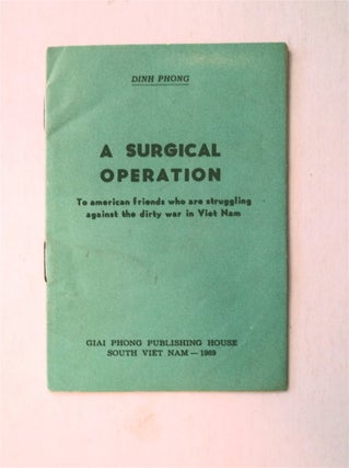 51047] A Surgical Operation: To American Friends Who Are Struggling against the Dirty War in Viet...