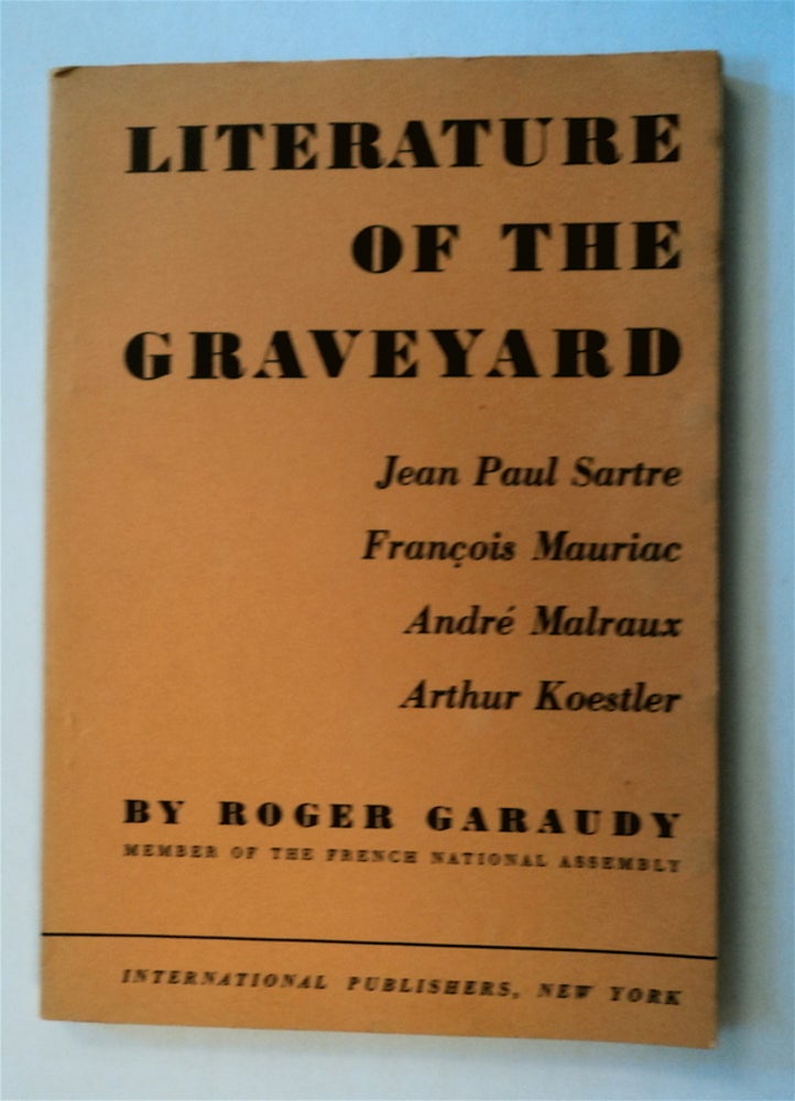 [51153] Literature of the Graveyard: Jean-Paul Sartre, François Mauriac, André Malraux, Arthur Koestler. Roger GARAUDY.