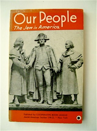51358] Our People: The Jew in America. I. GOLDBERG, Jesse Mintus, editorial board George Starr