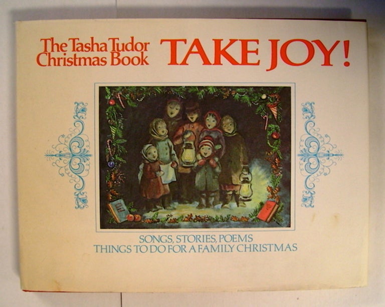 [54052] Take Joy! The Tasha Tudor Christmas Book. Tasha TUDOR, edited, selected, color illustrations by, b/w.