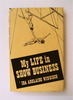 54284] My Life in Show Business. Ida Adelaide WINDISCH