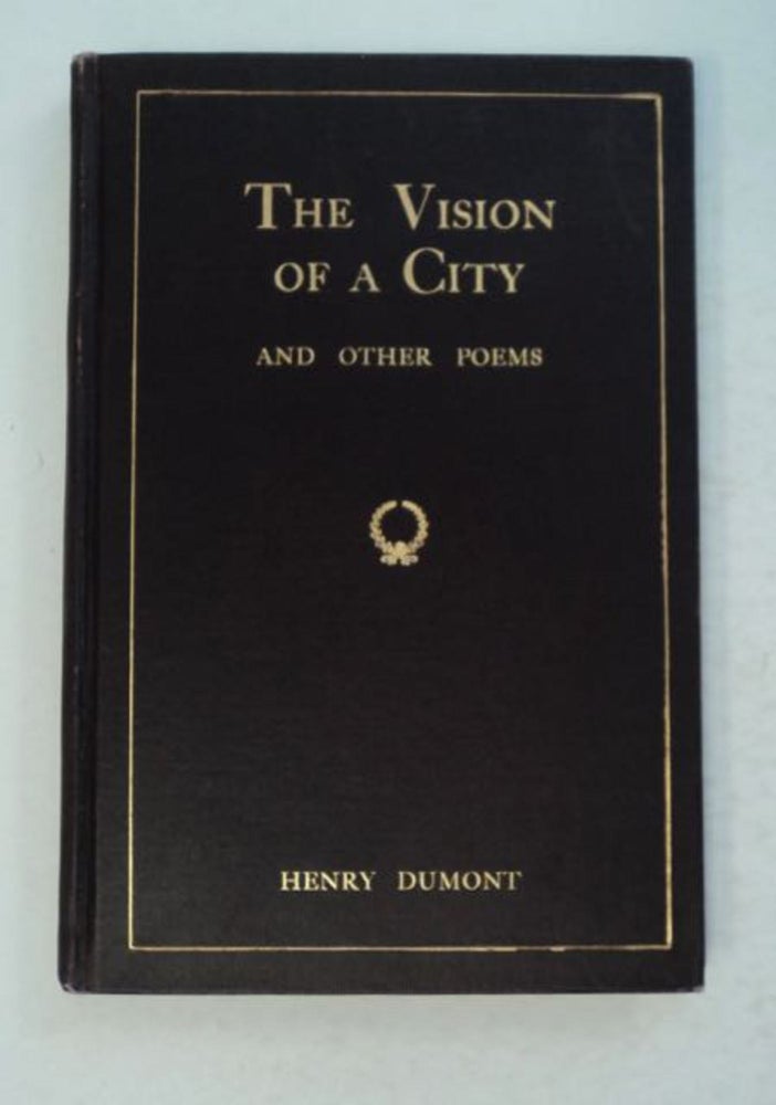 [54303] The Vision of a City and Other Poems. Henry DUMONT.