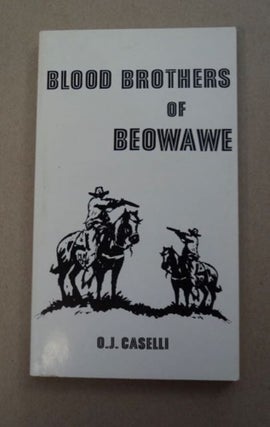 54672] Blood Brothers of Beowawe. O. J. CASELLI