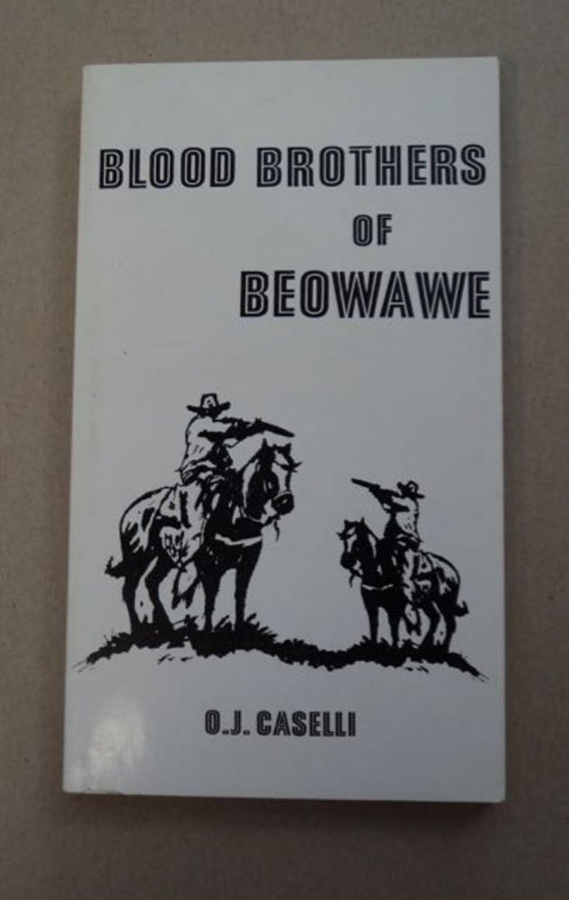 [54672] Blood Brothers of Beowawe. O. J. CASELLI.