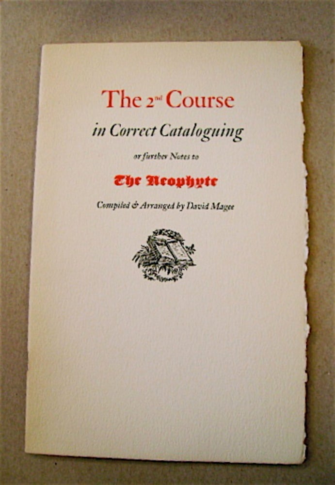 [55173] The 2nd Course in Correct Cataloguing or Further Notes to the Neophyte. David MAGEE, compiled, arranged by.