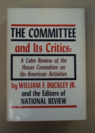 57050] The Committee and Its Critics: A Calm Review of the House Committee on Un-American...