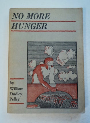 57211] No More Hunger: Presenting the Christian Commonwealth. William Dudley PELLEY