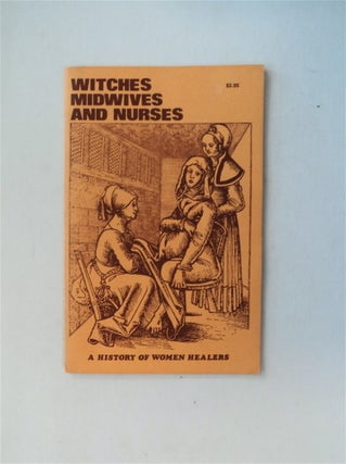 57570] Witches, Midwives, and Nurses: A History of Women Healers. Barbara EHRENREICH, Deirdre...