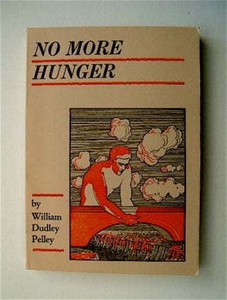 57920] No More Hunger: Presenting the Christian Commonwealth. William Dudley PELLEY