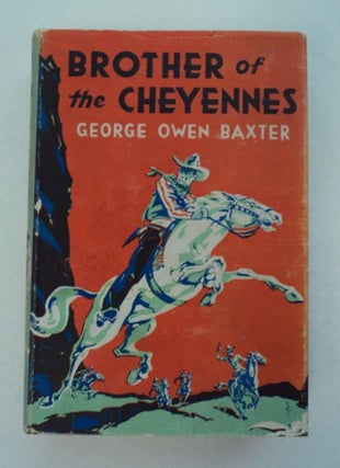 61293] Brother of the Cheyennes. George Owen BAXTER, a. k. a. Max Brand Frederick Faust
