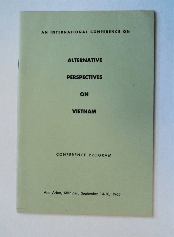 [64047] An International Conference on Alternative Perspectives on Vietnam: Conference Program, Ann Arbor, Michigan, September 14-18, 1965. ALTERNATIVE PERSPECTIVES ON VIETNAM.