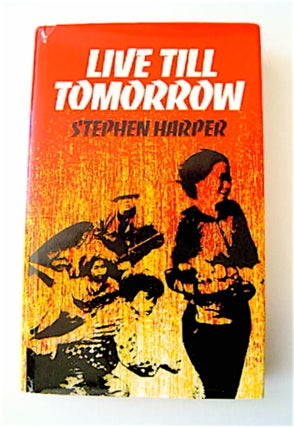 64074] Live Till Tomorrow. Stephen HARPER