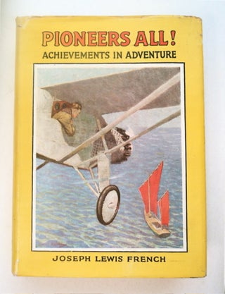 65549] Pioneers All!: Achievements in Adventure. Joseph Lewis FRENCH, ed
