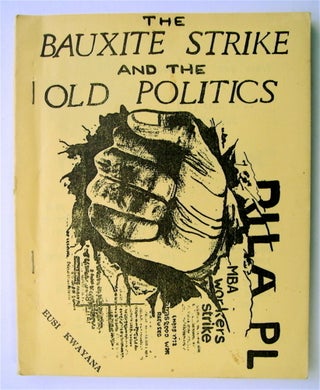 65775] The Bauxite Strike and the Old Politics. Eusi KWAYANA