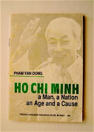 66497] Ho Chi Minh: A Man, a Nation, an Age, a Cause. PHAM VAN DONG