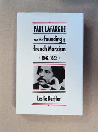 67030] Paul Lafargue and the Founding of French Marxism 1842-1882. Leslie DERFLER