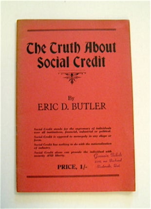 67214] The Truth about Social Credit. Eric D. BUTLER