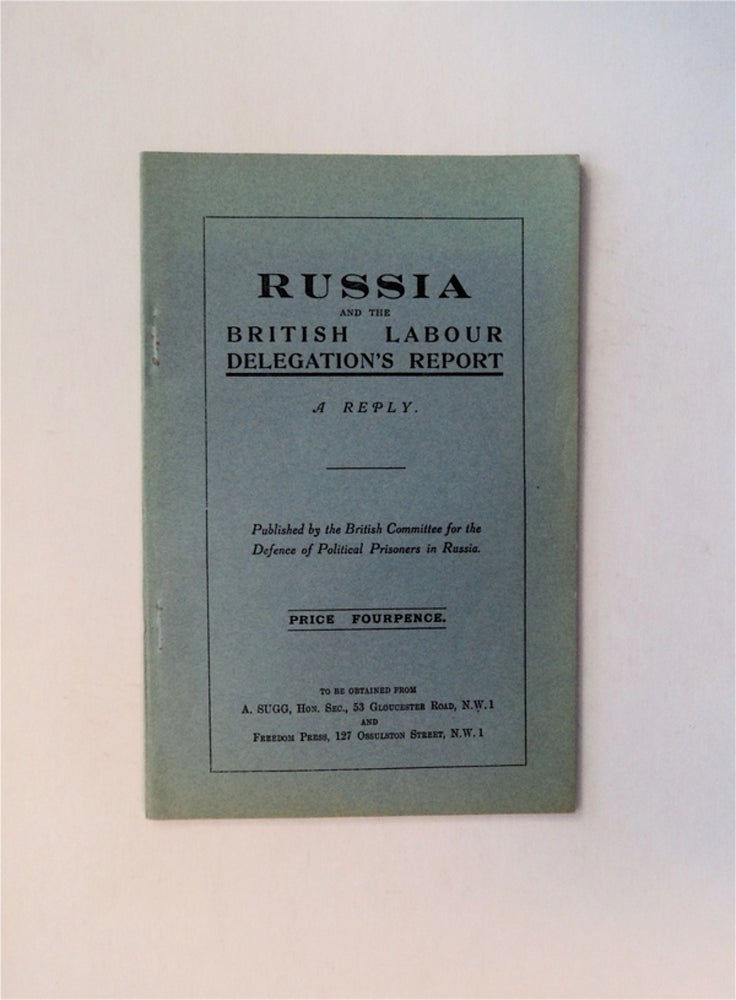 [68909] Russia and the British Labour Delegation's Report: A Reply. BRITISH COMMITTEE FOR THE DEFENCE OF POLITICAL PRISONERS IN RUSSIA.