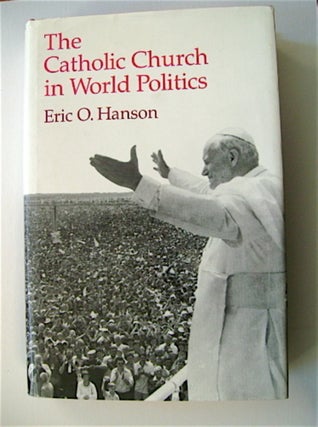 69932] The Catholic Church in World Politics. Eric O. HANSON