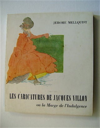 69936] Les Caricatures de Jacques Villon; ou, La Mirge de l'Indulgence. Jerome MELLQUIST