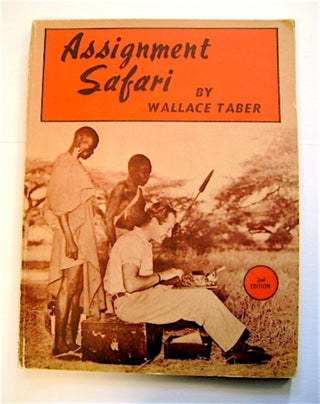 69942] Assignment Safari: A Newspaper Reporter in Africa. Wallace TABER