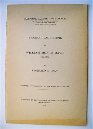 70056] Biographical Memoir of William Morris Davis, 1850-1934. Reginald A. DALY
